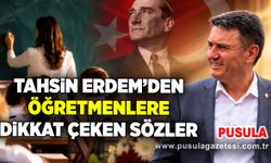 Tahsin Erdem’den öğretmenlere dikkat çeken sözler