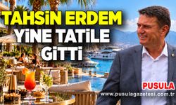 Tahsin Erdem yine tatile gitti