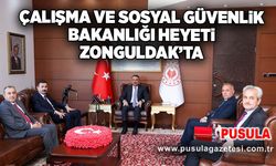 Çalışma ve Sosyal Güvenlik Bakanlığı heyeti Zonguldak’ta