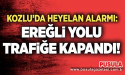 Kozlu’da heyelan alarmı: Ereğli yolu trafiğe kapandı!