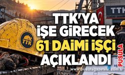 TTK'ya işe girecek 61 daimi işçi açıklandı