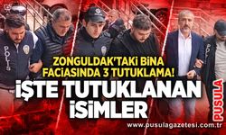 Zonguldak'taki bina faciasında 3 tutuklama! İşte tutuklanan isimler