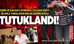 Eşini ve kavgayı ayırmaya çalışan kişiyi silahla yaralayan Ercan Demircioğlu tutuklandı!