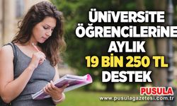 Üniversite öğrencilerine aylık 19 bin 250 TL destek