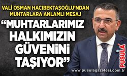 Vali Osman Hacıbektaşoğlu’ndan muhtarlara anlamlı mesaj