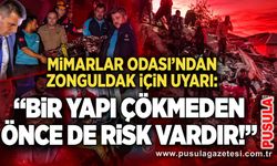 Mimarlar Odası’ndan Zonguldak için uyarı: “Bir yapı çökmeden önce de risk vardır!”