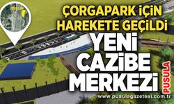 Yeni cazibe merkezi: ÇORGAPARK için harekete geçildi