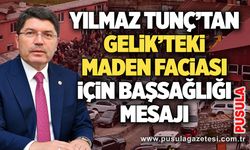Yılmaz Tunç’tan Gelik’teki maden faciası için başsağlığı mesajı