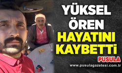 Yüksel Ören hayatını kaybetti