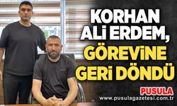 Korhan Ali Erdem, görevine geri döndü