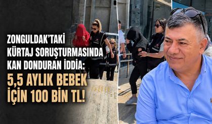 Zonguldak’taki kürtaj soruşturmasında kan donduran iddia: 5,5 aylık bebek için 100 bin TL!