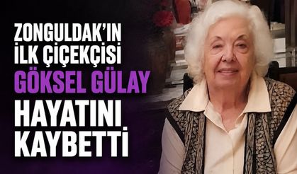Zonguldak’ın ilk çiçekçisi Göksel Gülay hayatını kaybetti
