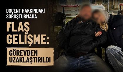 Öğrencisi ile aşk yaşayan doçent hakkındaki soruşturmada flaş gelişme