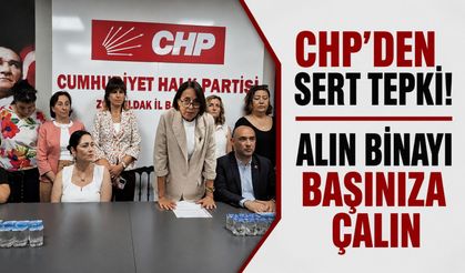 CHP'den sert tepki! Alın binayı başınıza çalın