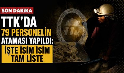 TTK’da 79 personelin ataması yapıldı: İşte isim isim tam liste