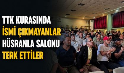 TTK kurasında ismi çıkmayanlar hüsranla salonu terk ettiler