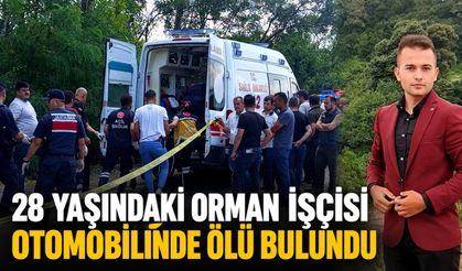 28 yaşındaki orman işçisi otomobilinde ölü bulundu