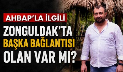 Ahbap'la ilgili Zonguldak'ta başka bağlantısı olan var mı?