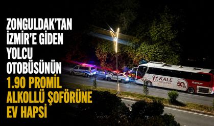 Zonguldak’tan İzmir’e giden yolcu otobüsünün 1.90 promil alkollü şoförüne ev hapsi