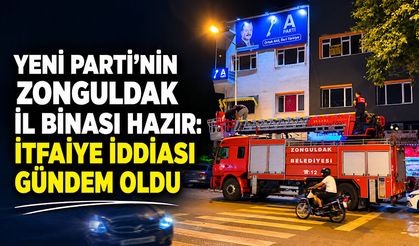 Yeni Parti’nin Zonguldak il binası hazır: İtfaiye iddiası gündem oldu