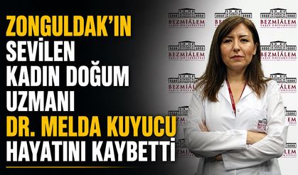 Zonguldak’ın sevilen kadın doğum uzmanı Dr. Melda Kuyucu hayatını kaybetti