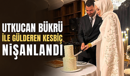 Utkucan Bükrü ile Gülderen Kesbiç nişanlandı