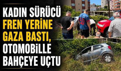 Kadın sürücü fren yerine gaza bastı, otomobille bahçeye uçtu