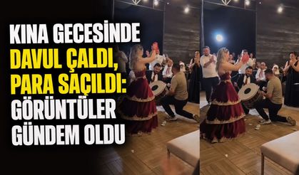 Kına gecesinde davul çaldı, para saçıldı: Görüntüler gündem oldu