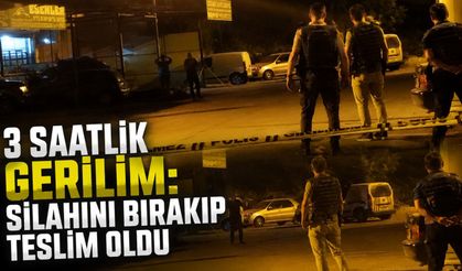 3 saatlik gerilim: Silahını bırakıp teslim oldu