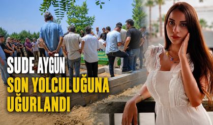 Sude Aygün son yolculuğuna uğurlandı