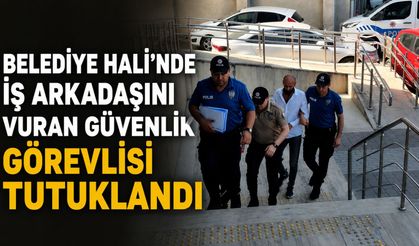Belediye Hali'nde iş arkadaşını vuran güvenlik görevlisi tutuklandı