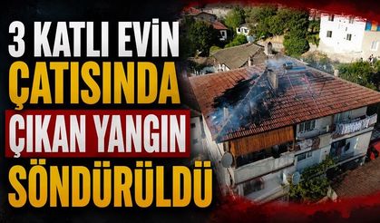 3 katlı evin çatısında çıkan yangın söndürüldü