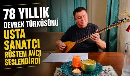 78 yıllık Devrek türküsünü usta sanatçı Rüstem Avcı seslendirdi