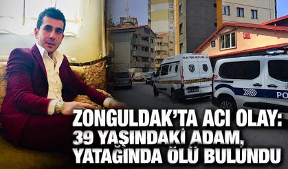 Zonguldak’ta acı olay: 39 yaşındaki adam, yatağında ölü bulundu