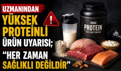 Uzmanından yüksek proteinli ürün uyarısı; 'Her zaman sağlıklı değildir'
