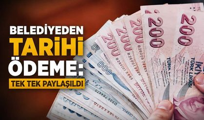 Belediyeden tarihi ödeme: Tek tek paylaşıldı