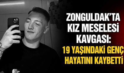 Zonguldak’ta kız meselesi kavgası: 19 yaşındaki genç hayatını kaybetti
