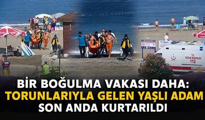 Bir boğulma vakası daha: Torunlarıyla gelen yaşlı adam son anda kurtarıldı