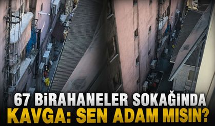 67 birahaneler sokağında kavga: Sen adam mısın?