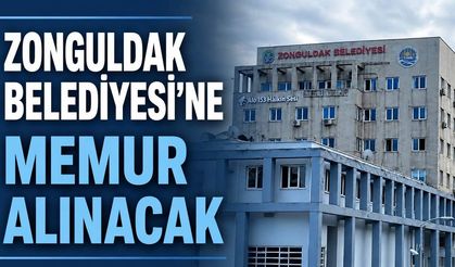 Zonguldak Belediyesi'ne memur alınacak