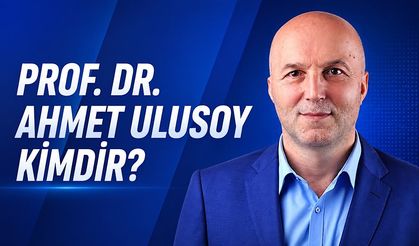 Prof. Dr. Ahmet Ulusoy kimdir?