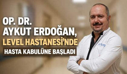 Op. Dr. Aykut Erdoğan, Level Hastanesi’nde hasta kabulüne başladı