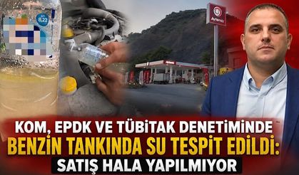 KOM, EPDK ve TÜBİTAK denetiminde benzin tankında su tespit edildi: Satış hala yapılmıyor