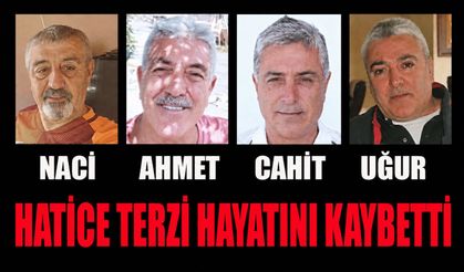 Hatice Terzi hayatını kaybetti