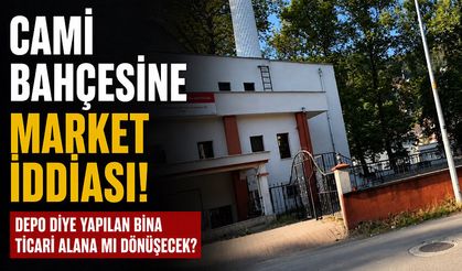 Cami bahçesine market iddiası! Depo diye yapılan bina ticari alana mı dönüşecek?