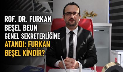 Prof. Dr. Furkan Beşel BEUN Genel Sekreterliğine atandı: Furkan Beşel kimdir?