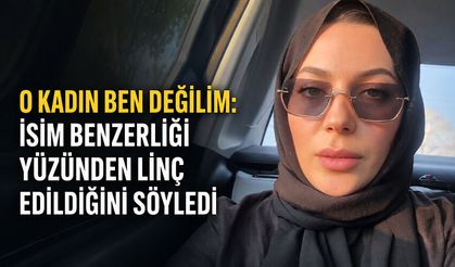 O kadın ben değilim: İsim benzerliği yüzünden linç edildiğini söyledi