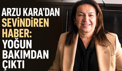 Arzu Kara'dan sevindiren haber: Yoğun bakımdan çıktı