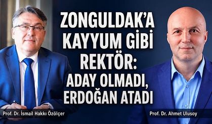 Zonguldak’a kayyum gibi rektör: Aday olmadı, Erdoğan atadı