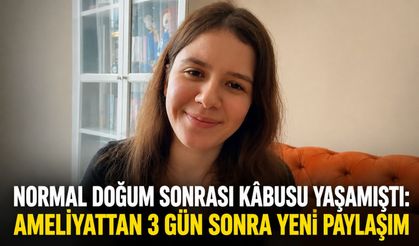Normal doğum sonrası kâbusu yaşamıştı: Ameliyattan 3 gün sonra yeni paylaşım